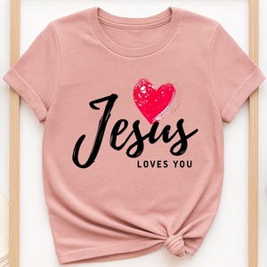 Jesus Loves You PNG, Jesus Loves You Shirt png, jesus hoodie, Christian png, Bible Verse png, Faith Png,love like jesus, fruit of the spirit