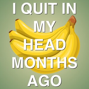 I Quit In My Head Months Ago - Druckbare Kunst | Fruit of the Collaps Serie | Anti-Hustle-Wand-Dekor | Existierende Haus Drucke