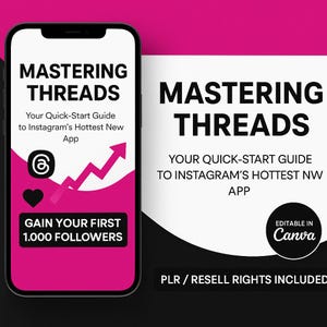 May include: A digital marketing guide titled "Mastering Threads" with a pink and black design. The cover features the Instagram Threads logo, a heart, and an upward trending arrow. The text reads "Gain Your First 1,000 Followers" and "Editable in Canva."