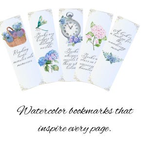 May include: Watercolor bookmarks with floral and inspirational quotes. Designs include a basket of flowers, a dragonfly, a pocket watch, and hydrangea blooms. The text reads "Reading turns minutes into memories" and "Books are bridges to distant worlds."