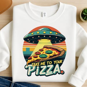 Funny Pizza Png, Vintage UFO Take Me to Your Pizza T-Shirt, Pizza Png, Funny Pizza Sublimation, Pizza Art, Funny Pizza Design, Pizza Lovers