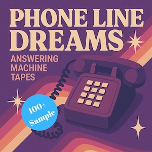 May include: A retro-style graphic with the text "PHONE LINE DREAMS" and "ANSWERING MACHINE TAPES." A vintage telephone is featured, along with a blue circle that says "100+ Sample." The background has a purple and orange color scheme.
