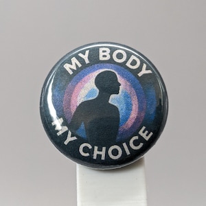 My Body, My Choice – 1&quot; Button (Design 1.4) – Bodily Autonomy Series