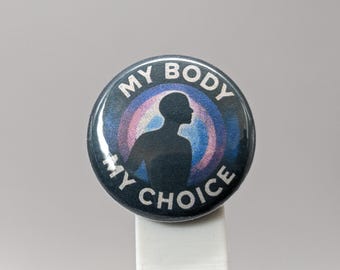 My Body, My Choice – 1" Button (Design 1.4) – Bodily Autonomy Series