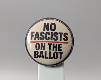 No Fascists on the Ballot – 1" Button (Design 4) – Freedom Under Threat Series