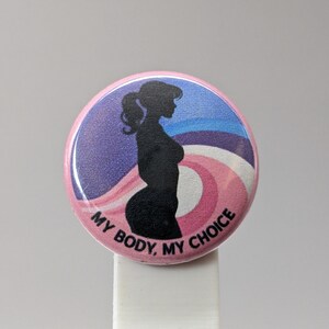 My Body, My Choice – 1&quot; Button (Design 1.8) – Bodily Autonomy Series