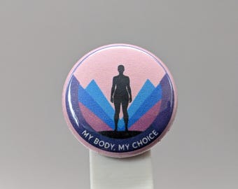My Body, My Choice – 1" Button (Design 1.11) – Bodily Autonomy Series