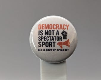 Democracy Is Not a Spectator Sport – 1" Button (Design 2) – Democracy & Justice Series