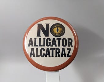 No Alligator Alcatraz – 1" / 2.25" Button (Design 7) – People Over Borders Series