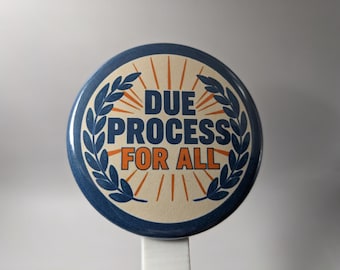 Due Process for All – 1" / 2.25" Button (Design 5) – Democracy & Justice Series