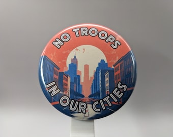 No Troops in Our Cities –  1"/ 2.25" Button (Design 7) – Freedom Under Threat Series