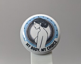 My Body, My Choice – 1" Button (Design 1.3) – Bodily Autonomy Series