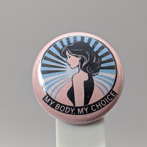 My Body, My Choice – 1&quot; Button (Design 1.5) – Bodily Autonomy Series