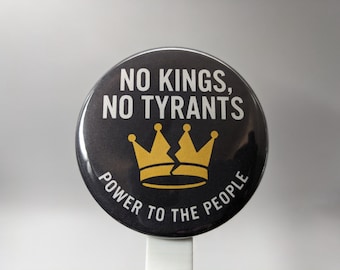 No Kings No Tyrants – Power to the People – 1"/ 2.25" Button (Design 9) – Democracy & Justice Series