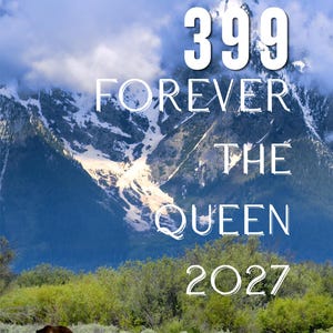 May include: A large brown bear and four smaller bear cubs walk across a green meadow in front of a snow-capped mountain range. The text 399 FOREVER THE QUEEN 2027 is overlaid in white capital letters against the mountain and sky background.