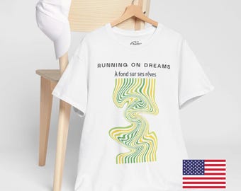 Bilingual Graphic T-Shirt – Running on Dreams Tee – French English Inspirational Shirt – Unisex Top for Men & Women – Motivational Quote Tee