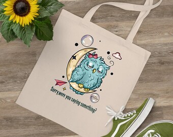 Cute Owl Tote Bag - "Sorry, were you saying something?" - Eco-Friendly, Shopping Bag, Gift for Her, Reusable, Fun Design