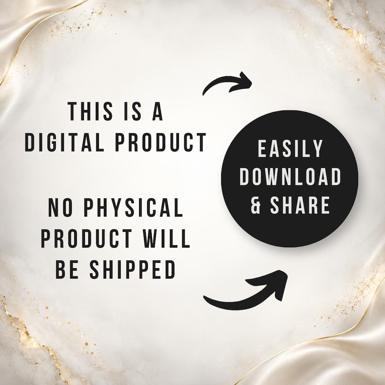 May include: A digital product notice featuring black text on a white marble background. The text reads: THIS IS A DIGITAL PRODUCT, NO PHYSICAL PRODUCT WILL BE SHIPPED, and EASILY DOWNLOAD & SHARE. Two black arrows point toward the circular text area.