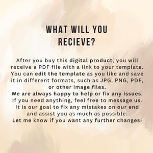 May include: Image promoting a digital product, featuring the text "WHAT WILL YOU RECIEVE?" in bold black. It details receiving a PDF with a template link, editable in formats like JPG and PNG, and support for any issues.