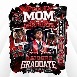 May include: A graduation-themed design with the text "Proud Mom of a Graduate" in red and white. Includes photos of a graduate in a cap and gown, the name "James Frank", and "Raiders Graduate". The design also includes the text "Class of 2026".