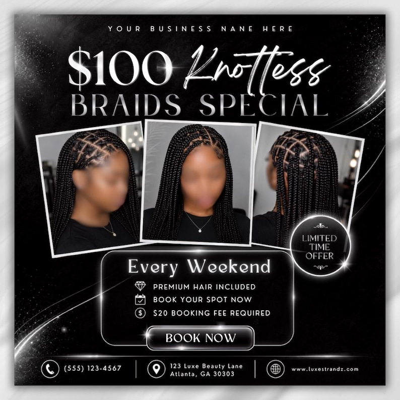 May include: A promotional flyer for $100 Knotless Braids Special featuring three photos of black knotless braids. Text includes: Your Business Name Here, Every Weekend, Premium Hair Included, Book Your Spot Now, $20 Booking Fee Required, Book Now.