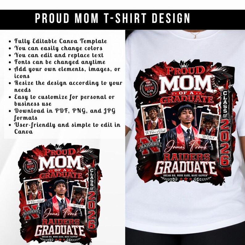 May include: White t-shirt design featuring a red and black graphic that reads "Proud Mom of a Graduate." The design includes the graduate's name, "James Frank," and "Raiders Graduate" with a graduation cap and photos. The text "Class of 2026" is also included.
