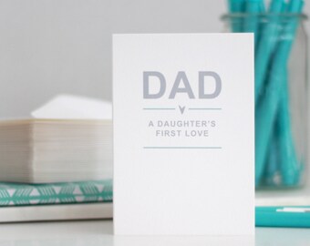 DAD - a daughter's first love  | fathers day card - card for dad - dad birthday card - dad card from daughter - card for father's day -