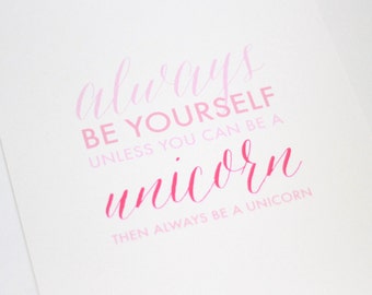 Always be yourself, unless you can be a unicorn, then always be a unicorn // Nursery Art //  Gallery wall Art // Various Pink Colours