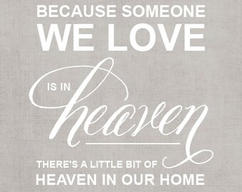 Because someone we love is in heaven, there's a little bit of heaven in our home - 8x10 PRINT to FRAME