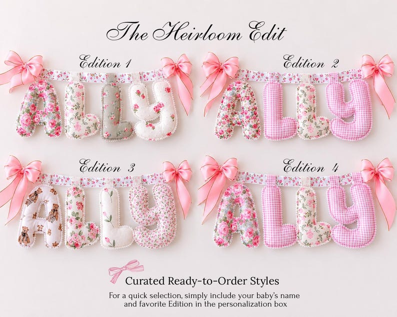 May include: Four fabric letter banners spelling the name ALLY, labeled Edition 1 through 4. Each banner features stuffed letters in various floral, gingham, and teddy bear patterns, suspended from a floral ribbon with pink satin bows at each end.