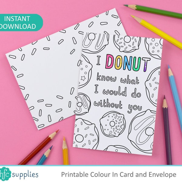 Donut Pun Printable Colour in Card and Envelope 'I Donut Know What I Would Do Without You' Digital Instant Download C013