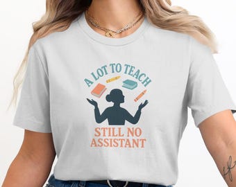 Funny Teacher Shirt A Lot To Teach Tee Teacher Appreciation Gift Teacher Life Shirt Educator Gift Motivational School Staff Shirt