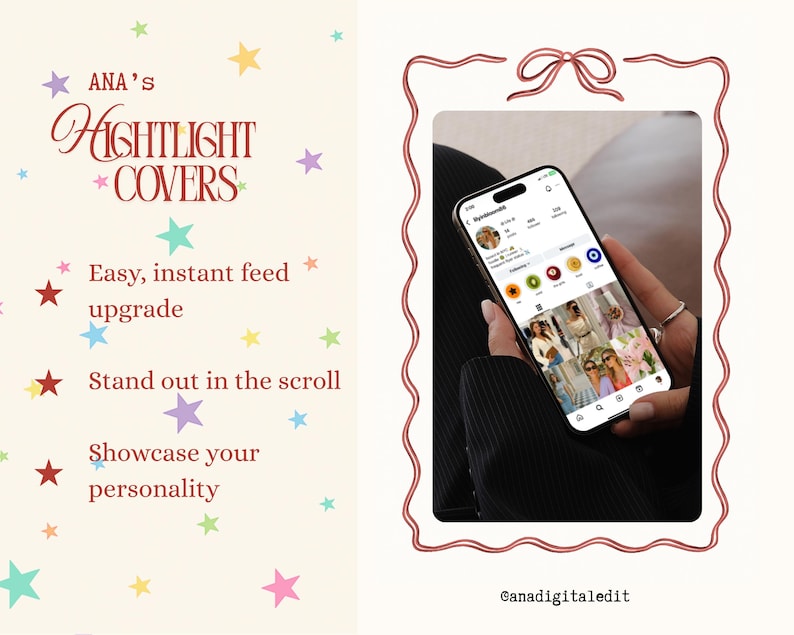 May include: A smartphone screen displaying an Instagram profile, held by a person. The screen shows profile highlights with icons. Text on the image reads "ANA'S HIGHLIGHT COVERS" and "Easy, instant feed upgrade. Stand out in the scroll. Showcase your personality."