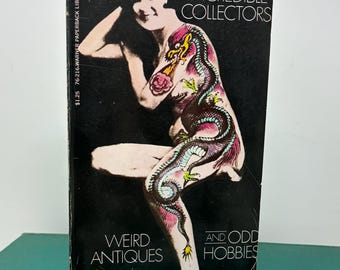1970s Incredible Collectors Weird Antiques and Odd Hobbies- Freaks Tattoos Human Skulls Tramp Art Book