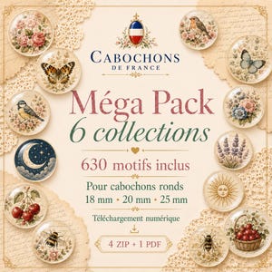 May include: A digital collection of 630 round cabochon motifs labelled Cabochons de France. The set includes designs of flowers, birds, butterflies, celestial moons, suns, cherries, and bees, formatted for 18 mm, 20 mm, and 25 mm sizes.