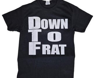 Down To Frat Party T-Shirt: Greek Life Apparel