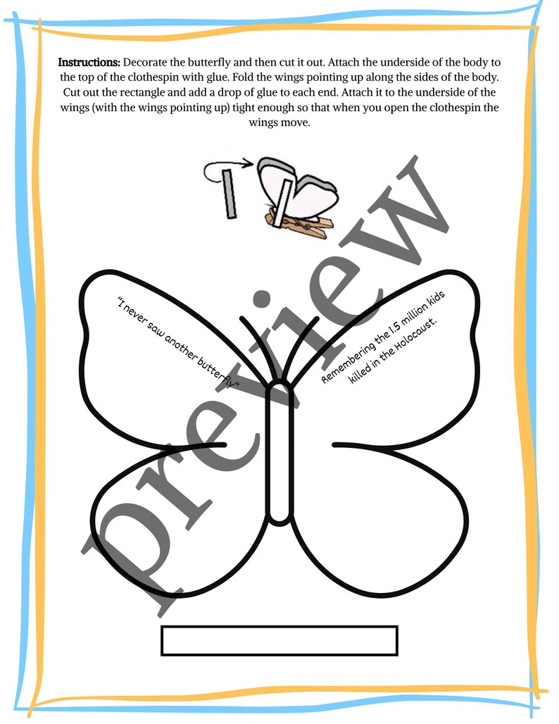 May include: A black and white butterfly template with the text "I never saw another butterfly" and "Remembering the 1.5 million kids killed in the Holocaust." Instructions and a diagram are also included.