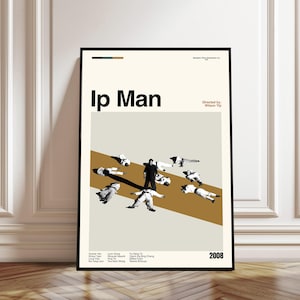 May include: A framed movie poster for "Ip Man" with a minimalist design. The poster features the title in bold black letters, a central figure in black, and several figures in white. The year 2008 is displayed in the bottom right corner.