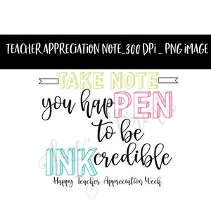 Take Note You Happen to Be Inkredible Teacher Appreciation