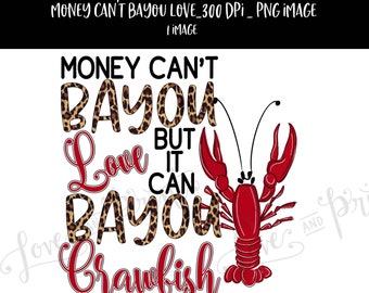 Money Can't Bayou Love but it Can Bayou Crawfish | Sublimation Design | Handdrawn Art | Crawfish Shirt | Clipart | Crayfish | Leopard