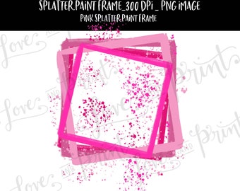Splatter Paint Frame | Digital Frame | Sublimation | Pink Frame | Clipart | Hand drawn | Bleach Shirt | Pink Splatter Paint