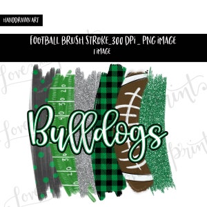 Football Brush Strokes | Bulldogs | Green and White | Sublimation | Shirt Design | PNG | Digital Design | Football