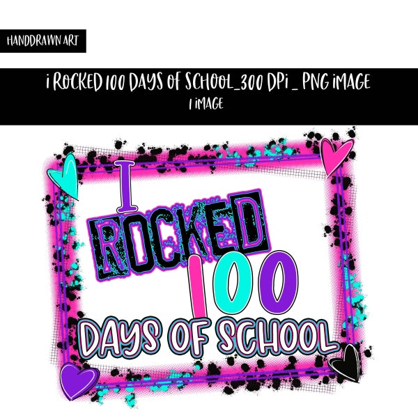 I Rocked 100 Days of School | 100 Days of School | Sublimation | Clipart | Shirt Image | Digital Download | PNG | 100 Days Shirt
