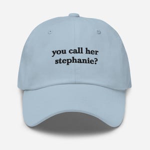 You Call Her Stephanie? Embroidered Dad Hat – Rave Meme Hat – Unisex EDM Streetwear – Festival Cap – PLUR Gift for Bassheads & Wooks