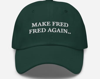 Make Fred Fred Again Embroidered Dad Hat – Fred Again Rave Meme Cap – EDM Festival Streetwear – Unisex Funny Gift – House Techno Hat