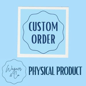 May include: A square graphic with a light blue background featuring the dark blue text CUSTOM ORDER inside a scalloped border. Below, the text PHYSICAL PRODUCT appears next to a smaller scalloped emblem containing the script text Wagner & Co.
