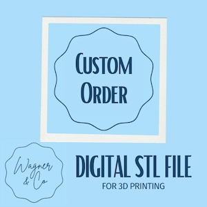 May include: A light blue graphic with the words "CUSTOM ORDER" in dark blue, inside a white-bordered, scalloped shape. Below, the text "DIGITAL STL FILE FOR 3D PRINTING" is displayed. The Wagner & Co logo is also present.