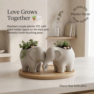 May include: A 3D print file for a light gray elephant couple planter with plant holder space on the back and a trunk-touching pose. The text reads Love Grows Together, 3D Print File Planter Decor Home Styling, and Decor that feels alive.