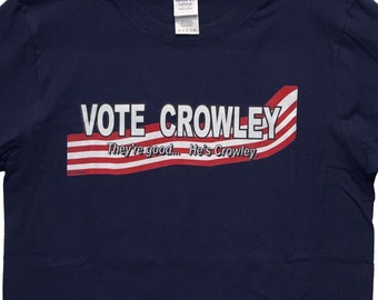 Election Geek T-Shirt: Vote Crowley FREE SHIPPING