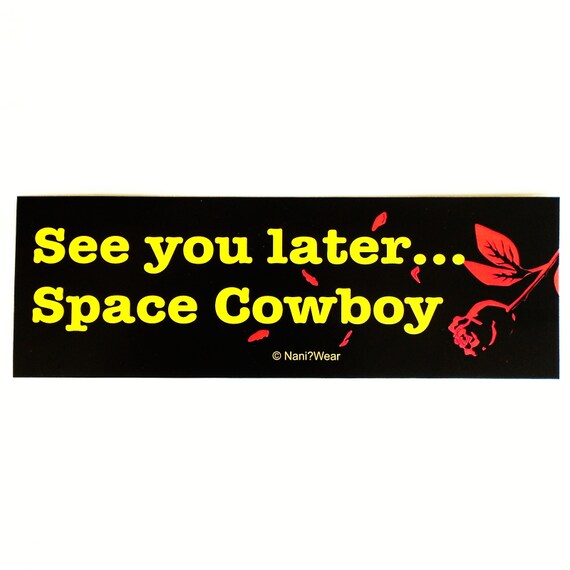 Anime Bebop Bumper Sticker See You Later Space Cowboy Etsy Anime Bebop Bumper Sticker See You Later Space Cowboy Etsy